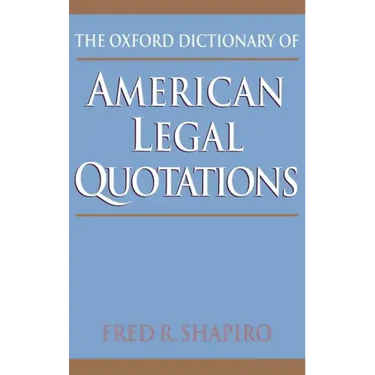 The Oxford Dictionary of American Legal Quotations