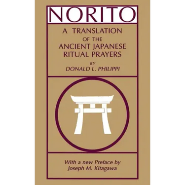 Norito: A Translation of the Ancient Japanese Ritual Prayers - Updated Edition
