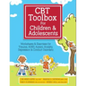 CBT Toolbox for Children and Adolescents: Over 220 Worksheets & Exercises for Trauma, ADHD, Autism, Anxiety, Depression & Conduct Disorders