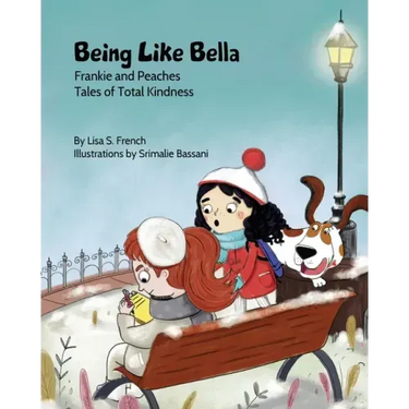 Being Like Bella: A children's book about empathy and compassion and the importance of accepting others for who they are.