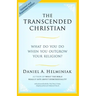 The Transcended Christian: What Do You Do When You Outgrow Your Religion?