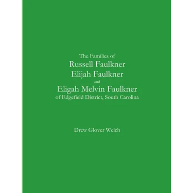 The Families of Russell Faulkner, Elijah Faulkner, and Eligah Melvin Faulkner of Edgefield District, South Carolina