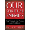 Our Spiritual Enemies: The World, the Flesh, and the Devil