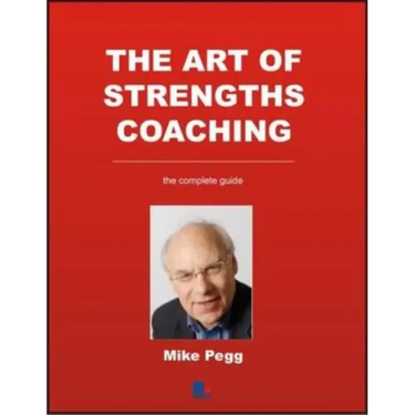 The Art of Strengths Coaching: The Complete Guide