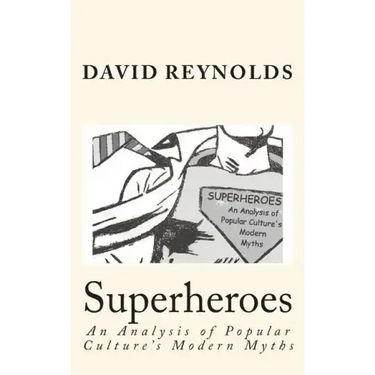 Superheroes: An Analysis of Popular Culture's Modern Myths