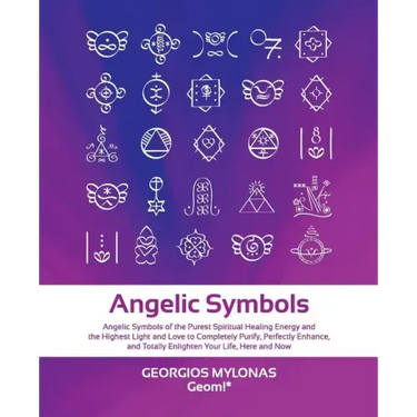 Angelic Symbols: Angelic Symbols of the Purest Spiritual Healing Energy and the Highest Light and Love to Completely Purify, Perfectly