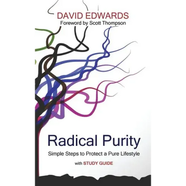 Radical Purity: Simple Steps to Protect a Pure Lifestyle