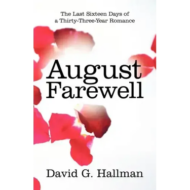August Farewell: The Last Sixteen Days of a Thirty-Three-Year Romance