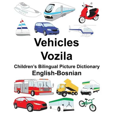 English-Bosnian Vehicles/Vozila Children's Bilingual Picture Dictionary