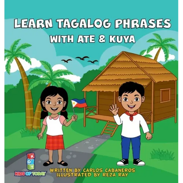 Learn Tagalog Phrases With Ate & Kuya: A fun and exciting book to learn - Written for both children and parents to learn from, Learn Tagalog Phrases w