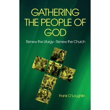 Gathering the People of God: Renew the Liturgy - Renew the Church