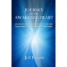 Journey of the Awakened Heart: Discovering Who You Are and Why You Are Here