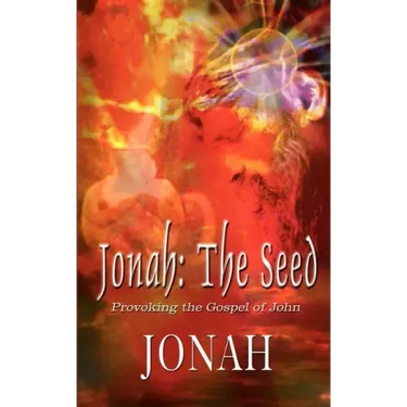 Jonah: The Seed: Provoking the Gospel of John