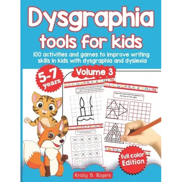 Dysgraphia tools for kids. 100 activities and games to improve writing skills in kids with dysgraphia and dyslexia. Volume 2. 5-7 years. Full Color Ed