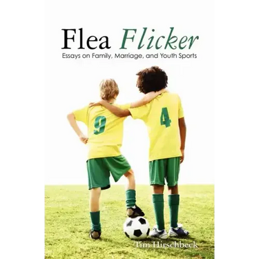 Flea Flicker: Essays on Family, Marriage, and Youth Sports