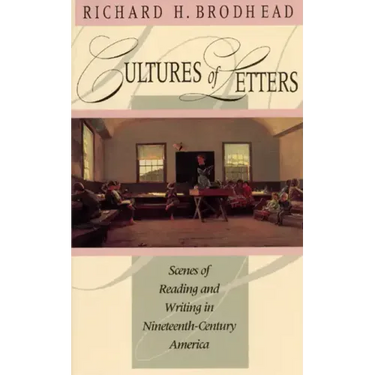 Cultures of Letters: Scenes of Reading and Writing in Nineteenth-Century America