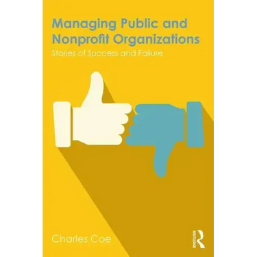 Managing Public and Nonprofit Organizations: Stories of Success and Failure