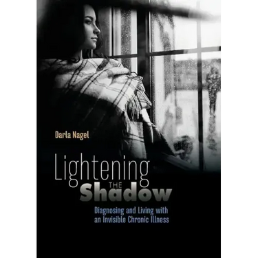 Lightening the Shadow: Diagnosing and Living with an Invisible Chronic Illness