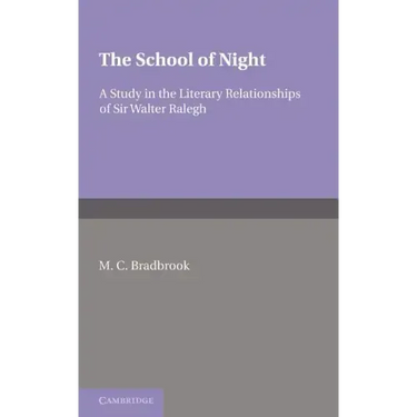 The School of Night: A Study in the Literary Relationships of Sir Walter Ralegh