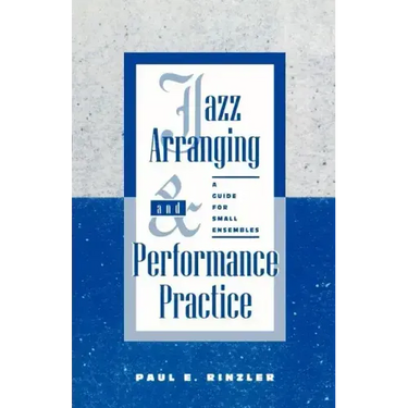 Jazz Arranging and Performance Practice: A Guide for Small Ensembles