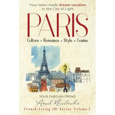 Paris: Culture. Romance. Style. Cuisine.