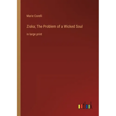 Ziska; The Problem of a Wicked Soul: in large print