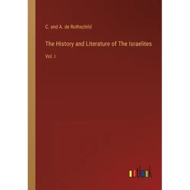 The History and Literature of The Israelites: Vol. I