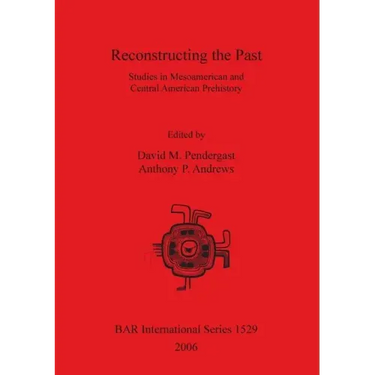Reconstructing the Past: Studies in Mesoamerican and Central American Prehistory