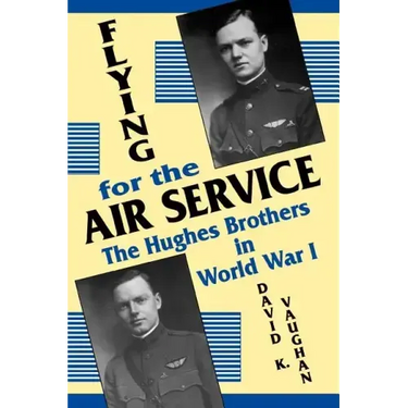 Flying for the Air Service: The Hughes Brothers in World War 1