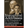 Inaugural Addresses of the Presidents of the United States: From George Washington, 1789, to Barack Obama, 2013