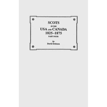 Scots in the USA and Canada, 1825-1875. Part Four