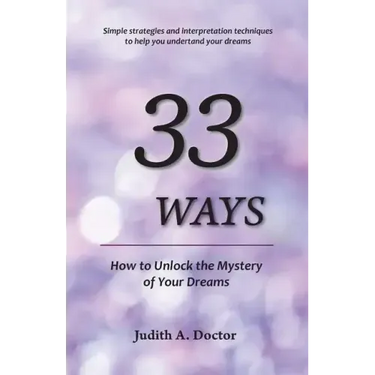 33 Ways: How to Unlock the Mystery of Your Dreams