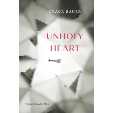 Unholy Heart: New and Selected Poems