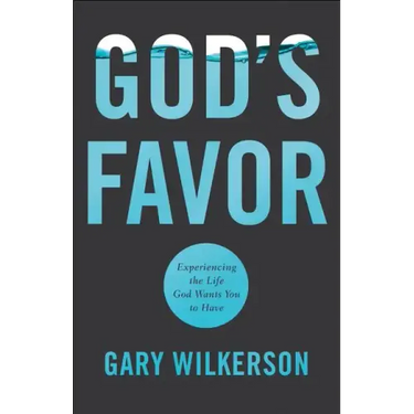 God's Favor: Experiencing the Life God Wants You to Have