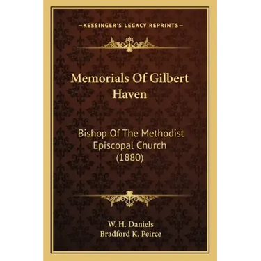 Memorials of Gilbert Haven: Bishop of the Methodist Episcopal Church (1880)