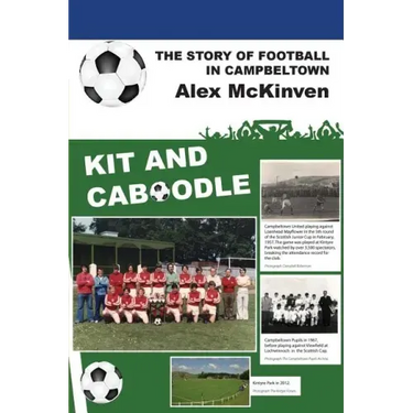 Kit and Caboodle: The Story of Football in Campbeltown