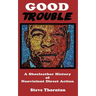 Good Trouble: A Shoeleather History of Nonviolent Direct Action by Steve