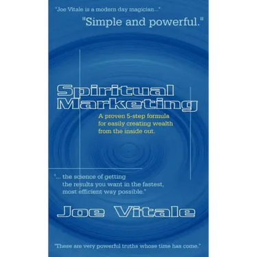 Spiritual Marketing: A Proven 5-Step Formula for Easily Creating Wealth from the Inside Out