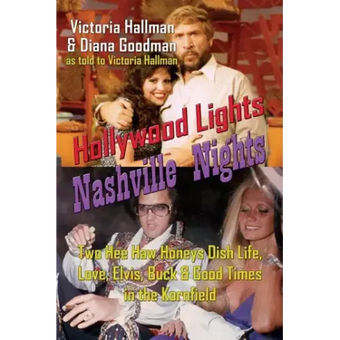 Hollywood Lights, Nashville Nights: Two Hee Haw Honeys Dish Life, Love, Elvis, Buck, and Good Times In the Kornfield
