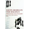 Saudi Arabia in the Balance: Political Economy, Society, Foreign Affairs