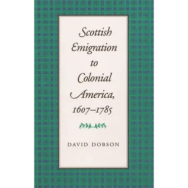 Scottish Emigration to Colonial America, 1607-1785