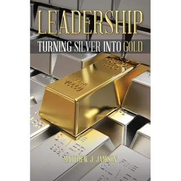 Leadership: Turning Silver into Gold