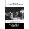 America A Christian Nation? Was Our Country Founded by Christians for Christians?: Special Collector's Edition