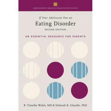 If Your Adolescent Has an Eating Disorder: An Essential Resource for Parents