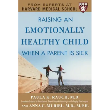 Raising an Emotionally Healthy Child When a Parent Is Sick (a Harvard Medical School Book)