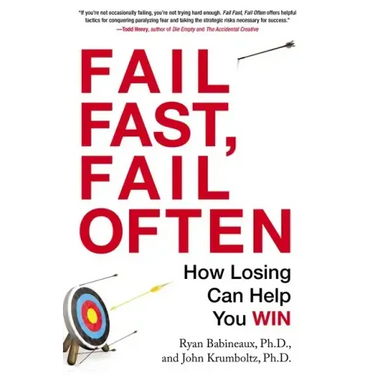 Fail Fast, Fail Often: How Losing Can Help You Win