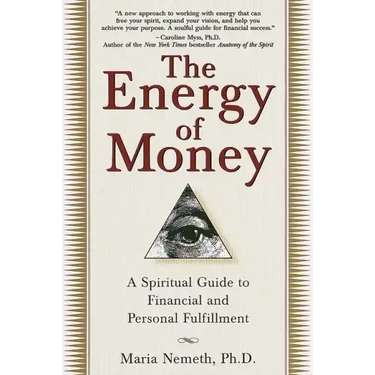 The Energy of Money: A Spiritual Guide to Financial and Personal Fulfillment