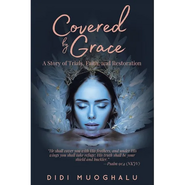 Covered by Grace: A Story of Trials, Faith, and Restoration