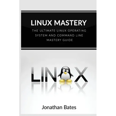 Linux Mastery: The Ultimate Linux Operating System and Command Line Mastery
