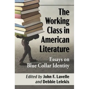 The Working Class in American Literature: Essays on Blue Collar Identity
